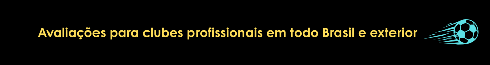 Avaliações para clubes profissionais em todo Brasil e exterior